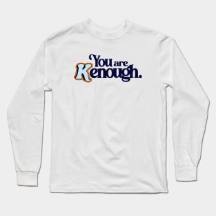 You Are Kenough - Barbiecore Aesthetic Long Sleeve T-Shirt